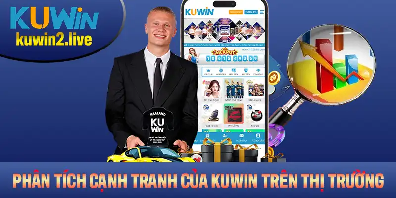 Phân tích chi tiết các lợi thế cạnh tranh của Kuwin trên thị trường
